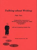 Talking about Writing, Part Two: A sequential programme of sentence structure, grammar, punctuation and usage for Grade 9 with accompanying Answer Key