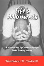 Life's Moments: A Story of My Life's Relationships in the Form of Poetry 