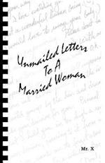 Unmailed Letters to a Married Woman