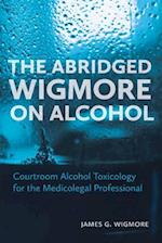 The Abridged Wigmore on Alcohol
