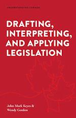 Drafting, Interpreting, and Applying Legislation