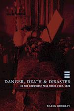 Danger, Death and Disaster in the Crowsnest Pass, Mines 1902-1928 (New)