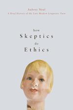 How Skeptics Do Ethics