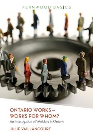 Ontario Works ? Works for Whom?