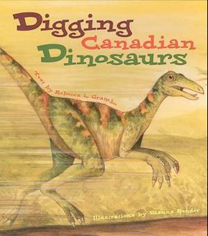 Digging Canadian Dinosaurs