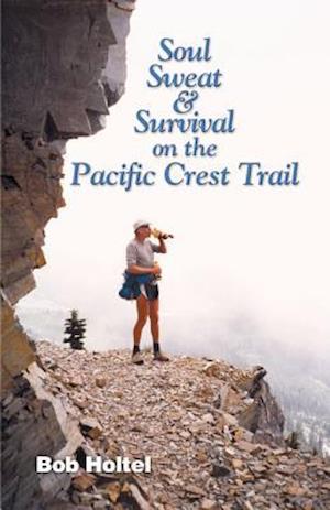 Soul, Sweat and Survival on the Pacific Crest Trail