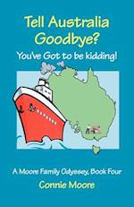 Tell Australia Goodbye? You've Got to Be Kidding!
