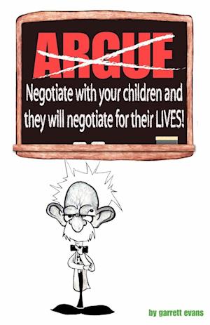 Argue-Negotiate with Your Children and They Will Negotiate for Their Lives