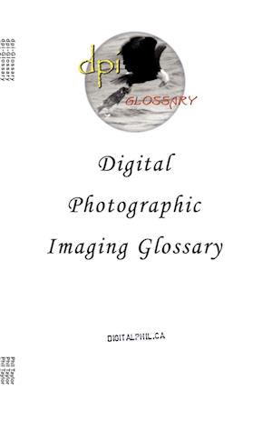 Digital Photographic Imaging Glossary