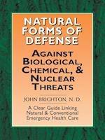 Natural Forms of Defense Against Biological, Chemical and Nuclear Threats: A Clear Guide Linking Natural and Conventional Forms of Emergency Health Ca