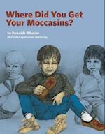Where Did You Get Your Moccasins?