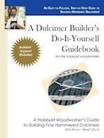 A Dulcimer Builder's Do-It-Yourself Guidebook 