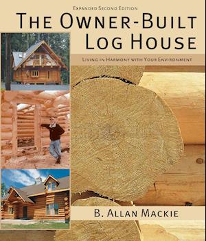 Owner-built Log House: Living in Harmony With Your Environment