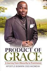 Product of Grace: The Journey from Obscurity to Prominence 