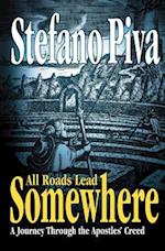 All Roads Lead Somewhere: A Journey Through the Apostles' Creed 