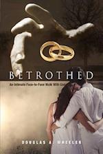 Betrothed: An Intimate Face-To-Face Walk with God 