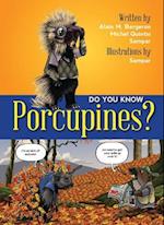 Do You Know Porcupines?