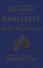 Dissociation and Wholeness in Patrick White's Fiction