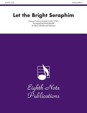 Let the Bright Seraphim