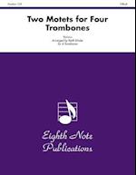 Two Motets for Four Trombones