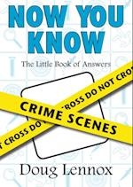 Now You Know Crime Scenes