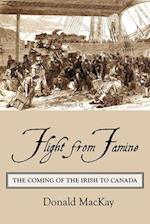Flight from Famine: The Coming of the Irish to Canada 