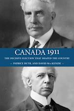 Canada 1911: The Decisive Election that Shaped the Country 