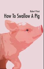 How to Swallow a Pig