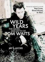 Wild Years : THE MUSIC AND MYTH OF TOM WAITS