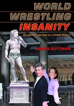 World Wrestling Insanity : THE DECLINE AND FALL OF A FAMILY EMPIRE