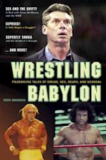 Wrestling Babylon : PILEDRIVING TAKES OF DRUGS, SEX, DEATH AND SCANDAL