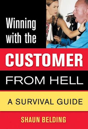 Winning with the Customer from Hell