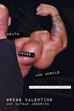 Death, Drugs, And Muscle