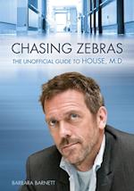 Chasing Zebras : The Unofficial Guide to House, M.D.