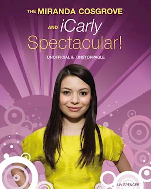 Miranda Cosgrove and iCarly Spectacular