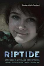 Riptide : Struggling With and Resurfacing From a Daughter's Eating Disorder