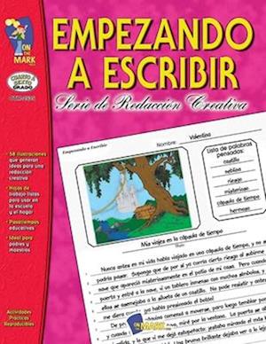 Empezando A Escribir Seire de Redaccion Creativa Spanish Story Starters Grades 4-6