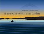 If You Want to Visit a Sea Garden