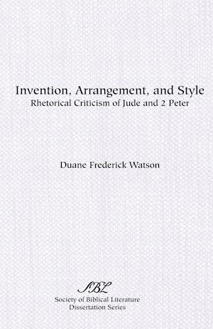 Invention, Arrangement, and Style : Rhetorical Criticism of Jude and Second