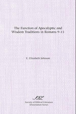 The Function of Apocalyptic and Wisdom Traditions in Romans 9-11