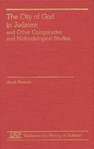 The City of God in Judaism and Other Comparative Methodological Studies