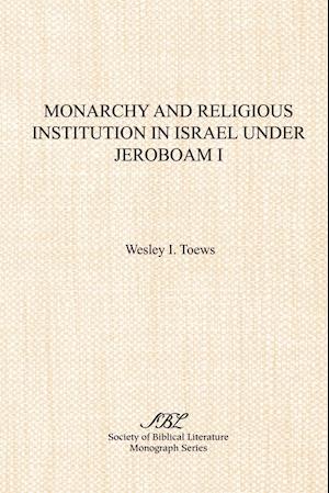 Monarchy and Religious Institution in Israel under Jeroboam I