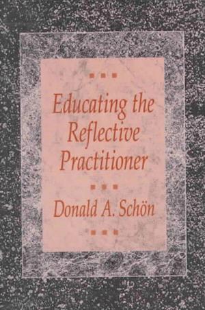 Educating the Reflective Practitioner: Toward a Ne New Design for Teaching & Learning in the Professions