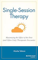 Single–Session Therapy – Maximizing the Effect of The First (& Often Only) Therapeutic Encounter