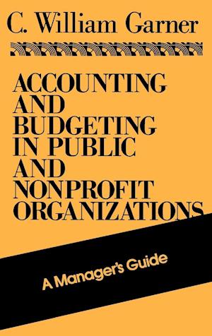 Accounting and Budgeting in Public and Nonprofit Organizations – A Manager's Guide