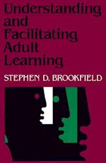 Understanding and Facilitating Adult Learning: A C Comprehensive Analysis of Principles & Effective Practices (Paper)