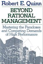 Beyond Rational Management Mastering the Paradoxes  and Competing Demands of High Performance