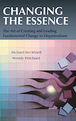 Changing the Essence – The Art of Creating and Leading Fundamental Change in Organizations