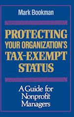 Protecting Your Organization's Tax–Exempt Status –  A Guide for Nonprofit Managers