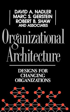 Organizaitonal Architecture – Designs for Changing  Organizations